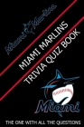 Miami Marlins Trivia Quiz Book: The One With All The Questions By Wendy R. Owens Cover Image