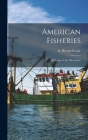 American Fisheries: A History of the Menhaden By G. Brown (George Brown) 1851- Goode (Created by) Cover Image