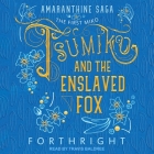 Tsumiko and the Enslaved Fox By Travis Baldree (Read by), Forthright Cover Image