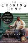 The Cooking Gene: A Journey Through African American Culinary History in the Old South: A James Beard Award Winner By Michael W. Twitty Cover Image