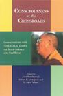 Consciousness at the Crossroads: Conversations with the Dalai Lama on Brain Science and Buddhism By Zara Houshmand (Editor), B. Alan Wallace (Editor), Robert B. Livingston (Editor) Cover Image