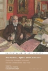 Art Markets, Agents and Collectors: Collecting Strategies in Europe and the United States, 1550-1950 (Contextualizing Art Markets) Cover Image