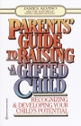 Parent's Guide to Raising a Gifted Child: Recognizing and Developing Your Child's Potential from Preschool to Adolescence Cover Image