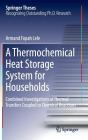 A Thermochemical Heat Storage System for Households: Combined Investigations of Thermal Transfers Coupled to Chemical Reactions (Springer Theses) By Armand Fopah Lele Cover Image