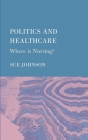 Politics and Healthcare: Where is Nursing? Cover Image
