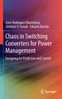 Chaos in Switching Converters for Power Management: Designing for Prediction and Control By Enric Rodríguez Vilamitjana, Abdelali El Aroudi, Eduard Alarcón Cover Image