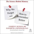 Why We Forget and How to Remember Better: The Science Behind Memory By Andrew E. Budson, Elizabeth a. Kensinger Cover Image