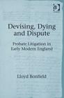 Devising, Dying and Dispute: Probate Litigation in Early Modern England Cover Image