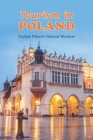 Tourism in Poland: Explore Poland's Natural Wonders: Explore Poland's Magnificence. By Harold Bering Cover Image