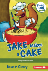 Jake Makes a Cake: Long Vowel Sounds (Phonics Fun #3) Cover Image