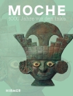 Moche: 1000 Jahre VOR Den Inka By Werner Rutishauser (Editor) Cover Image