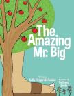 The Amazing Mr. Big By Bethany Smith (Illustrator), Kelly Fitzgerald Fowler Cover Image