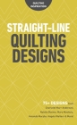 Straight-Line Quilting Designs: 75+ Designs from Charlotte Warr Andersen, Natalia Bonner, Mary Mashuta, Amanda Murphy, Angela Walters & More! Cover Image