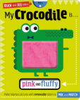 My Crocodile is. . .Pink and Fluffy By Annie Simpson Cover Image