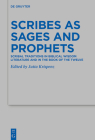 Scribes as Sages and Prophets: Scribal Traditions in Biblical Wisdom Literature and in the Book of the Twelve By Jutta Krispenz (Editor) Cover Image