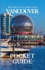 Vancouver pocket guide: Discovering Vancouver, Navigating City Charms and Coastal Wonders. By Michelle D. Bellies Cover Image