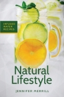 Natural Lifestyle: Infused Water Recipes Cover Image