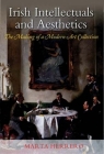 Irish Intellectuals and Aesthetics: The Making of a Modern Art Collection Cover Image