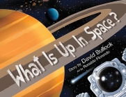 What Is Up In Space? By David M. Bullock, Ronaldo Florendo (Illustrator) Cover Image