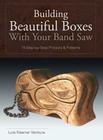 Building Beautiful Boxes with Your Band Saw By Lois Ventura Cover Image