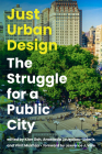 Just Urban Design: The Struggle for a Public City (Urban and Industrial Environments) Cover Image