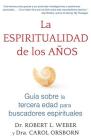 La espiritualidad de los años: Guía sobre la tercera edad para buscadores espirituales Cover Image