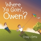 Where Ya Goin', Owen? Cover Image