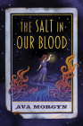 The Salt in Our Blood By Ava Morgyn Cover Image