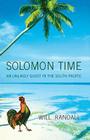 Solomon Time: An Unlikely Quest in the South Pacific Cover Image