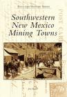 Southwestern New Mexico Mining Towns (Postcard History) By Jane Bardal Cover Image