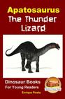 Apatosaurus: The Thunder Lizard By John Davidson, Mendon Cottage Books (Editor), Enrique Fiesta Cover Image