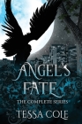 Angel's Fate: The Complete Series By Tessa Cole Cover Image
