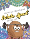 Fun Cute And Stress Relieving Potato Spud Coloring Book: Find Relaxation And Mindfulness with Stress Relieving Color Pages Made of Beautiful Black and By Originalcoloringpages Publishing Cover Image
