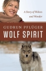 Wolf Spirit: A Story of Wolves and Wonder Cover Image