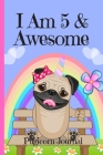 Pugicorn Journal I Am 5 & Awesome: Blank Lined Notebook Journal, Unipug Pug Dog Puppy Unicorn with Magic Rainbow & Hearts Cover with Cute & Funny Cool By Kids Journals Publishing Cover Image
