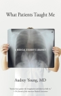 What Patients Taught Me: A Medical Student's Journey By Audrey Young Cover Image