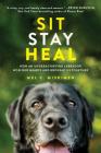 Sit Stay Heal: How an Underachieving Labrador Won Our Hearts and Brought Us Together Cover Image