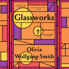 Glassworks By Olivia Wolfgang-Smith, Katherine Littrell (Read by) Cover Image