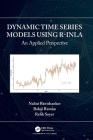 Dynamic Time Series Models Using R-Inla: An Applied Perspective By Nalini Ravishanker, Balaji Raman, Refik Soyer Cover Image