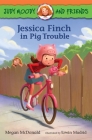 Judy Moody and Friends: Jessica Finch in Pig Trouble By Megan McDonald, Erwin Madrid (Illustrator) Cover Image