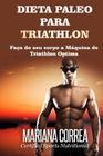 DIETA PALEO Para TRIATHLON: Faca do seu corpo a Maquina de Triathlon Optima Cover Image