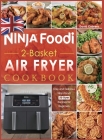 Ninja Foodi 2-Basket Air Fryer Cookbook UK: Easy and Delicious Ninja Foodi Air Fryer Recipes for Beginners Cover Image