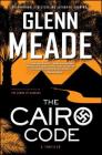The Cairo Code: A Thriller By Glenn Meade Cover Image