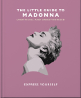 The Little Guide to Madonna: Express Yourself By Orange Hippo! Cover Image