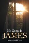 My Name Is James By James B. Sinclair Cover Image