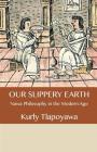 Our Slippery Earth: Nawa Philosophy in the Modern Age By Kurly Tlapoyawa Cover Image