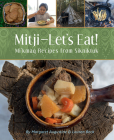Mitji-Let's Eat!: Mi'kmaq Recipes from Sikniktuk Cover Image
