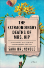 The Extraordinary Deaths of Mrs. Kip By Sara Brunsvold Cover Image