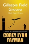 Gillespie Field Groove (Rolly Waters Mystery #5) By Corey Lynn Fayman Cover Image