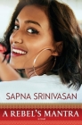 A Rebel's Mantra By Sapna Srinivasan Cover Image